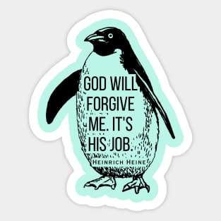 Heinrich Heine quote: God will forgive me. It's his job. Sticker